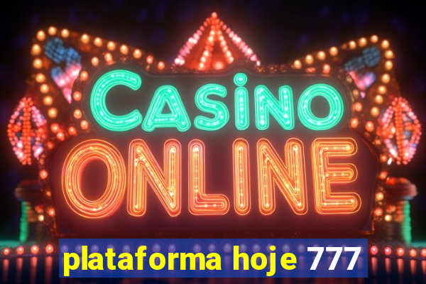 plataforma hoje 777